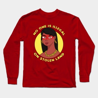 No one is Illegal on Stolen Land Long Sleeve T-Shirt